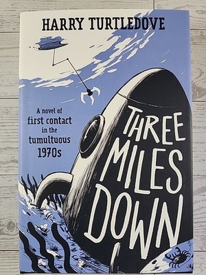 Three Miles Down : A Novel by Harry Turtledove (2022, Hardcover) 1st Edition New