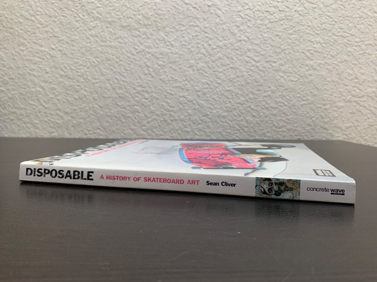 Disposable: A History of Skateboard Art - Paperback Book By
