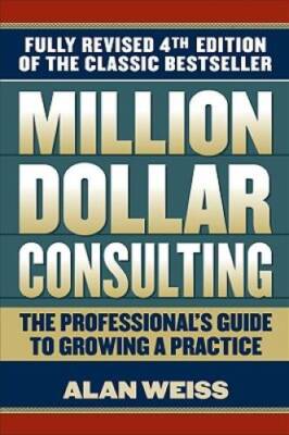 Million Dollar Consulting - Paperback By Weiss, Alan - VERY GOOD