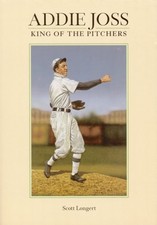 ADDIE JOSS: KING OF THE PITCHERS By Scott Longert **BRAND NEW**