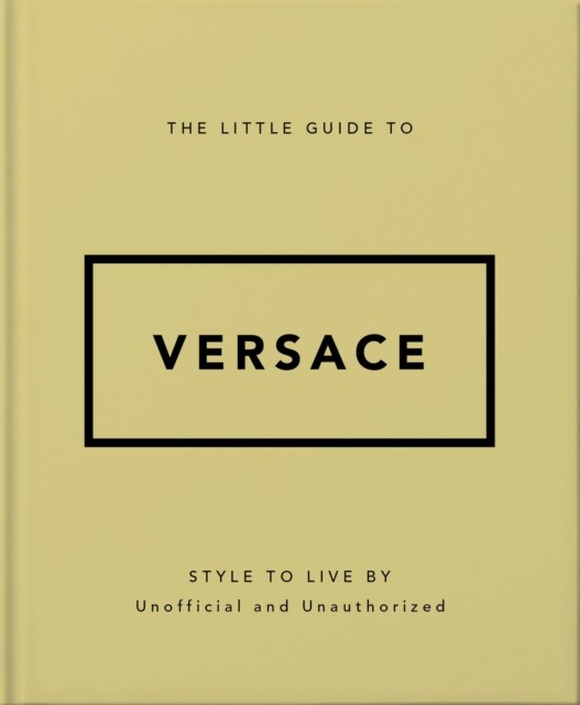 The Little Guide to Versace: Style to Live By by Orange Hippo! - Image 3