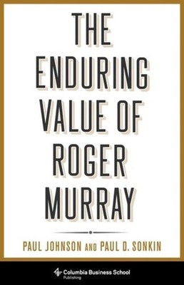 The Enduring Value of Roger Murray by Professor Paul Johnson Hardcover Book
