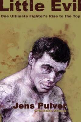 Little Evil: One Ultimate Fighter's Rise to the Top by Jens Pulver: Used