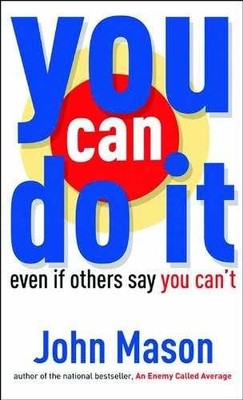 You Can Do It--Even if Others Say You - Paperback, by Mason John - Acceptable