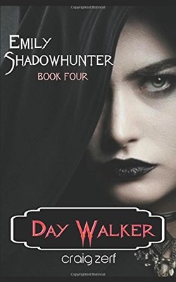 EMILY SHADOWHUNTER 4: BOOK 4: DAY WALKER By Craig Zerf **BRAND NEW**