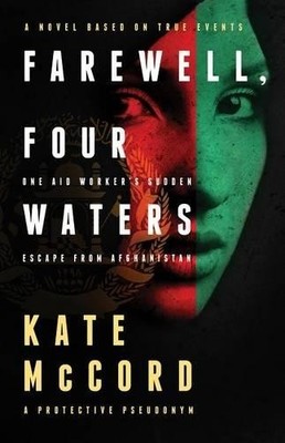 Farewell, Four Waters: One Aid Workers..., Mccord, Kate