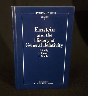Einstein and the History of General Relativity  Edited By D. Howard VOL 1. 1989