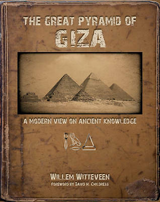 The Great Pyramid of Giza: A Modern View on Ancient Knowledge by Willem...