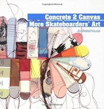 Concrete 2 Canvas: Skateboarders Art Paperback Jo Waterhouse