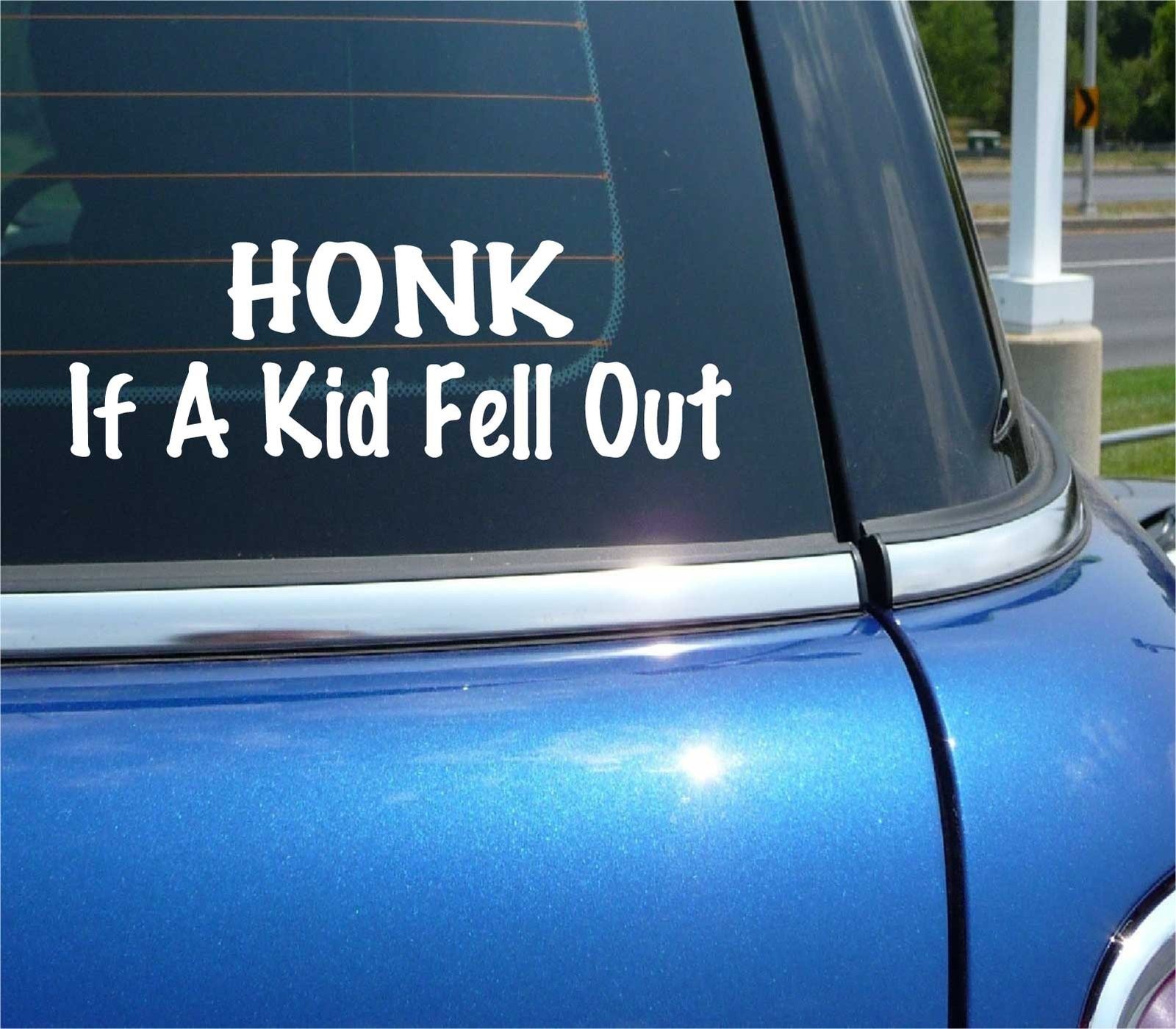 HONK IF A KID FELL OUT Car Window Decal Family Humor Sticker