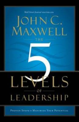 The 5 Levels of Leadership: Proven Steps to Maximize Your Potential - ACCEPTABLE