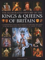 Illustrated History Of Kings & Queens Of Britain | Charles Phillips | Englisch