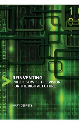 Reinventing Public Service Television for the Digital Future | Mary Debrett