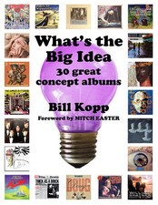 What's The Big Idea - 30 Great Concept Albums Bill Kopp Hozac Books Mitch Easter