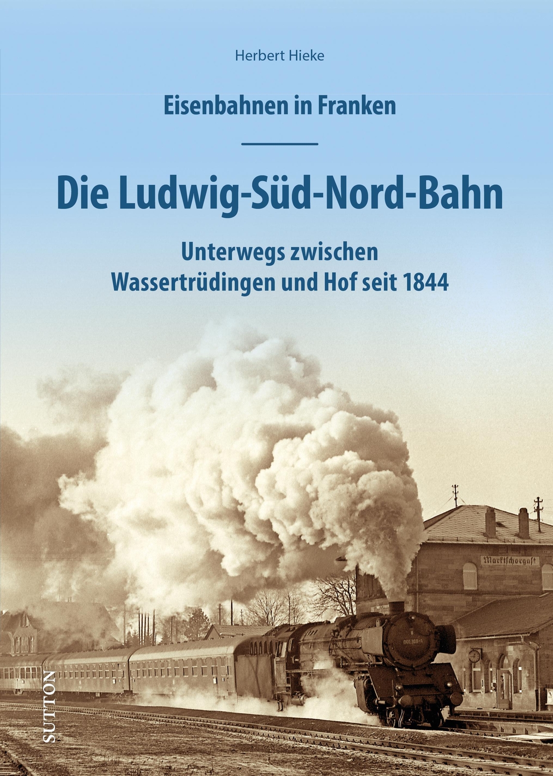Thumbnail - Eisenbahnen In Franken: Die Ludwig-süd-nord-bahn Herbert Hieke