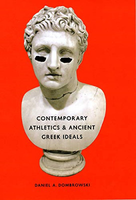 Contemporary Athletics and Ancient Greek Ideals - HardBack NEW Dombrowski, DA 27