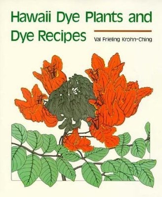 Hawaii Dye Plants and Dye Recipes by Val Krohn-Ching: Used