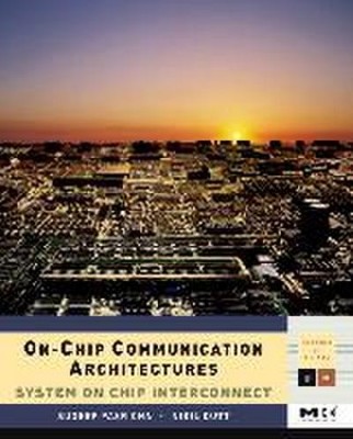 On-Chip Communication Architectures. System on Chip Interconnect (Systems o