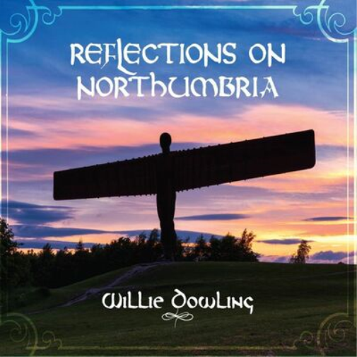 Willie Dowling Reflections On Northumbria (CD) Album Digipak (Limited Edition)