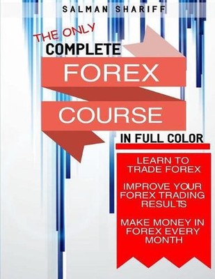 Complete Forex Course: Learn to Trade Forex, Improve Your Forex Trading Results,