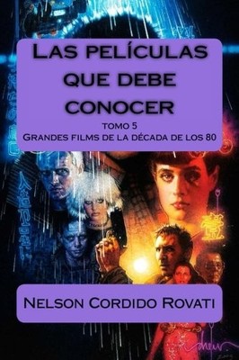 LAS PELICULAS QUE DEBE CONOCER: GRANDES FILMS DE LA DECADA By Cordido Nelson