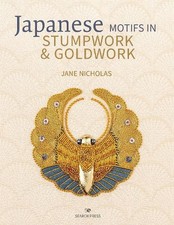 Japanese Motifs in Stumpwork & Goldwork: Embroidered Designs Inspired by Japanes