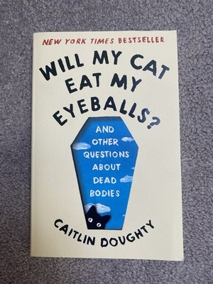 WILL MY CAT EAT MY EYEBALLS? by Caitlin Doughty * BRAND NEW * Trade Paperback