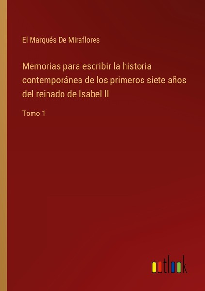 Memorias Para Escribir La Historia ContemporáNea De Los Primeros Siete AñOs Del-image
