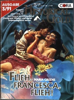 Flieh, Francesca, Flieh! (Nr. 26) Historical Gold 3/91 Greene, Maria: