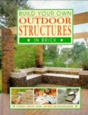 Build Your Own Outdoor Structures in Brick (Build Your Own Series)