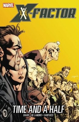X-FACTOR VOL. 7: TIME AND A HALF By Peter David & Valentine De Landro BRAND NEW