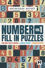 Number Fill-In Puzzle Book For Adults Vol. 1: 100 big 15x21 Number Grids for Bra