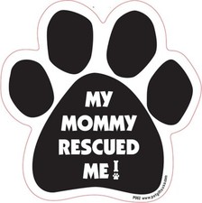 My Mommy Rescued Me Dog Paw Car Magnet