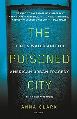 Poisoned City : Flint's Water and the American Urban Tragedy by Anna Clark ...