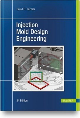 Injection Mold Design Engineering David O. Kazmer