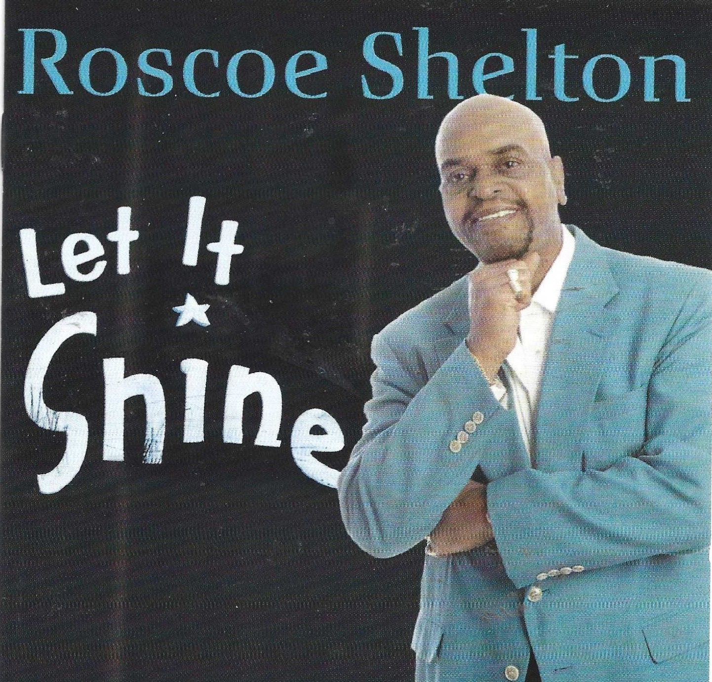 ROSCOE SHELTON - 'LET IT SHINE (1998 CD)'.
