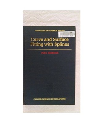 Curve and Surface Fitting With Splines [MONOGRAPHS ON NUMERICAL ANALYSIS], Dierc
