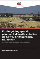 Veena Baunthiyal | ÉTude GéOlogique Du Gisement D'argile Chinoise De Sawa,...