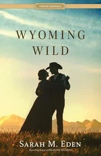 Wyoming Wild (Proper Romance Western), Eden, Sarah M