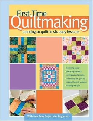 First-Time Quiltmaking: Learning to Quilt in- 9781890621971, hardcover, Johnston