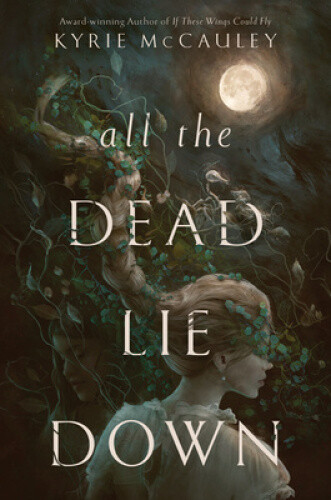 All The Dead Lie Down By Mccauley, Kyrie