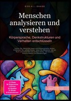 Menschen Analysieren Und Verstehen: KöRpersprache, Denkstrukturen Und...
