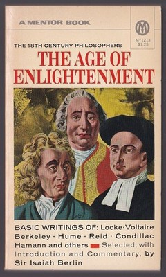 THE AGE OF ENLIGHTENMENT - THE 18TH CENTURY PHILOSOPHERS SELECTED, WITH INTR...