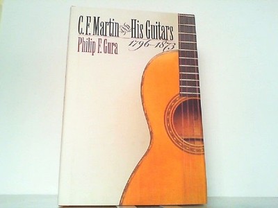 C. F. Martin and His Guitars 1796-1873. Gura, Philip F.:
