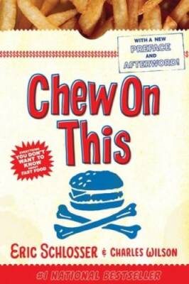 Chew On This: Everything You Don't Want to Know About Fast Food - VERY GOOD