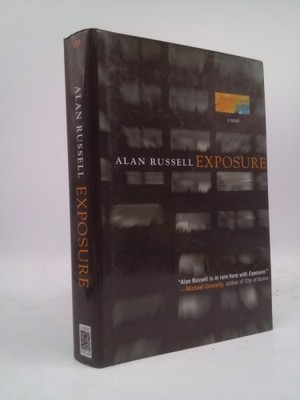 Exposure: A Novel  (1st Ed, Signed) by Alan Russell