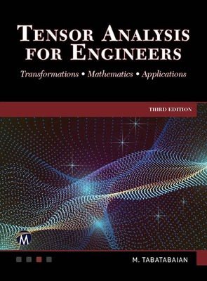 Tensor Analysis for Engineers: Transformations - Mathematics - Applications by M