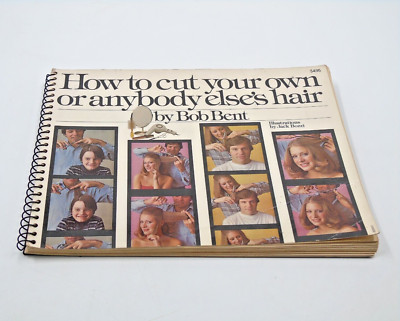 How to Cut Your Own or Anybody Else's Hair by Bob Bent 1975 Illus. Jack Bozzi