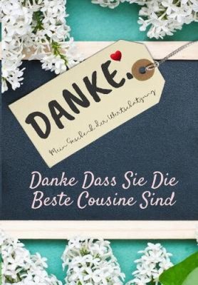 Danke Dass Sie Die Beste Cousine Sind: Mein Geschenk der Wertschätzung: