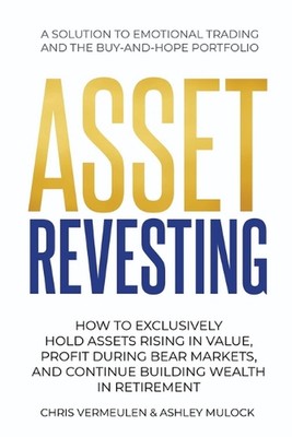 Asset Revesting: How to Exclusively Hold Assets Rising in Value, Profit During B